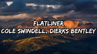 Cole Swindell  Flatliner feat Dierks Bentley Lyrics [upl. by Glick808]