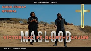 Saleebi Geet  MASLOOB  Good Friday  VictorNaz Ft Daurthy Anjum  Hd Official Vid [upl. by Islean]