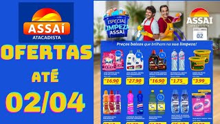 ASSAÍ ATACADISTA OFERTAS ATÉ 02042024 FOLHETO ESPECIAL DE LIMPEZA ASSAÍ RJ [upl. by Bixby]