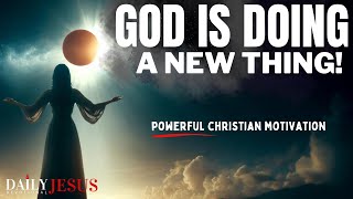 God is Doing A New Thing In Your Life Christian Motivation amp Morning Prayer Today [upl. by Noakes]