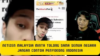 NETIZEN MALAYSIA MINTA TOLONG KE SEMUA NEGARA JANGAN CONTOH PENYOKONG INDONESIA [upl. by Ricca]