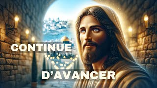 🔴➕Continue Davancer Message De Dieu Message de Dieu Aujourdhui Message de Dieu pour Toi [upl. by Ginger641]