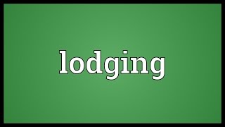 Lodging Meaning [upl. by Mclyman]