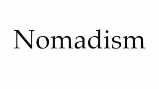 How to Pronounce Nomadism [upl. by Copland535]