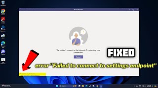 FIXED Teams error quotFailed to connect to settings endpointquot in Windows  2024 [upl. by Gabbey]