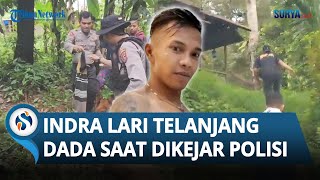 PANIK Warga Lihat Indra Lari Telanjang Dada ke Semaksemak saat Dikejar Polisi [upl. by Christalle3]