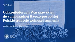 Od Konfederacji Warszawskiej do Samorządnej RP Polskie tradycje wolności sumienia WYKŁAD [upl. by Sosthena763]