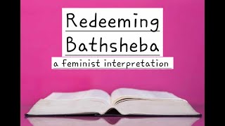 Redeeming Bathsheba A Feminist Interpretation [upl. by Nichola]