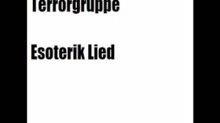 Terrorgruppe  Esoterik Lied [upl. by Treacy]