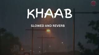 KHAAB Slowed Reverb  Akhil  Parmish Verma  Punjabi lofi Song  musicalvive [upl. by Faso56]