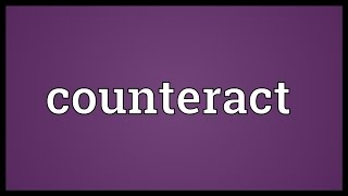 Counteract Meaning [upl. by Daiz601]