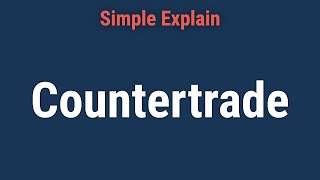 Countertrade Definition Types and Examples [upl. by Enomal]