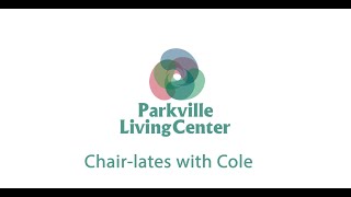 Parkville Living Center  Chairlates with Cole [upl. by Ellatsirhc]