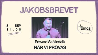 Jakobsbrevet När vi prövas  Edward Sköllerfalk  Pingst Örebro [upl. by Salta]