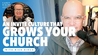 An Invite Culture That ACTUALLY Grows Your Church w Rich Birch [upl. by Ruffina]