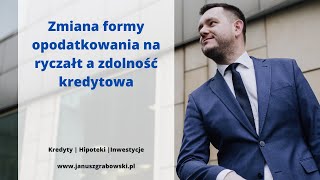 Zmiana formy opodatkowania na ryczałt a zdolność kredytowa [upl. by Nivlen]