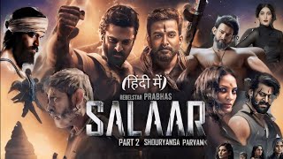 Salaar Part 2 Shouryanga Parvam Full Movie In Hindi Dubbed HD Facts  Prabhas Prithviraj Sukumaran [upl. by Minda]