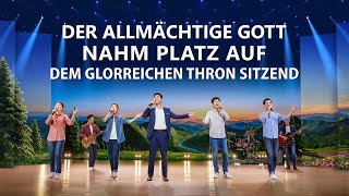 Christliches Musikvideo  Der Allmächtige Gott nahm Platz auf dem glorreichen Thron sitzend [upl. by Lishe815]