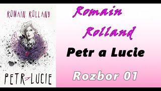 Romain Rolland Petr a Lucie  Rozbor  Maturitní četba  Verze 01  MATURITA [upl. by Anez]