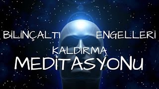 Bilinçaltı Engelleri Kaldırma ve Hedeflerine Ulaşma Meditasyonu [upl. by Llehcram]