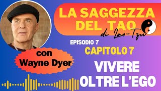 Episodio 7 vivere oltre lego Dal libro La Saggezza del Tao di Wayne Dyer [upl. by Osnofla]