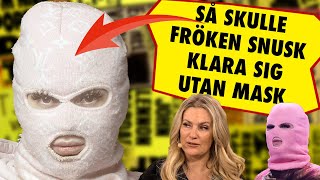 Så skulle Fröken Snusk klara sig – utan masken [upl. by Sawtelle639]