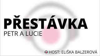 Petr a Lucie Přestávka  host Eliška Balzerová [upl. by Drofnas]