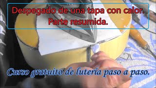 Despegado de una tapa de un instrumento acústico Tutorial resumido [upl. by Neitsirhc]