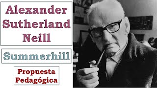 quotSummerhillquot Propuesta Pedagógica de Alexander Sutherland NEILL  Pedagogía MX [upl. by Zoubek]