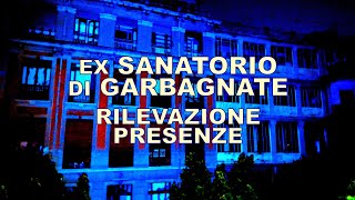 Sanatorio di Garbagnate  rilevazione presenze con Ombre e Oltre [upl. by Hauser937]