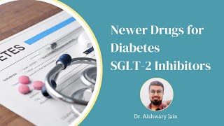 Newer Drugs for Diabetes  ii SGLT2 Inhibitors [upl. by Nerrak]