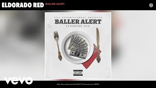 Eldorado Red  Baller Alert Official Audio [upl. by Adamik219]