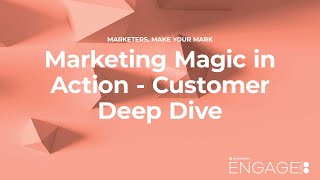 Marketing Magic in Action Customer Deep Dive [upl. by Karylin]