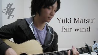 fair wind original song Fingerstyle Guitar  Yuki Matsui [upl. by Wahs476]