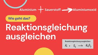 Reaktionsgleichung ausgleichen  Al  O2 zu Al2O3  Wie geht das [upl. by Halehs]