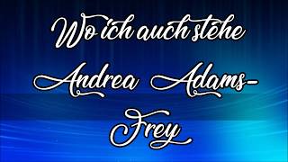 Wo ich auch stehe  Andrea Adams Frey Lyric Video [upl. by Ainedrag458]