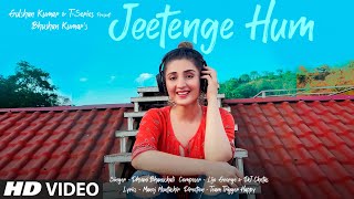 Jeetenge Hum Video  Dhvani Bhanushali  Lijo George amp DJ Chetas  Manoj Muntashir  Bhushan Kumar [upl. by Haem]