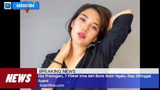 Eks Pramugari 7 Potret Irma istri Boris Bokir ngaku siap ditinggal suami  BREAKING NEWS [upl. by Waddle]