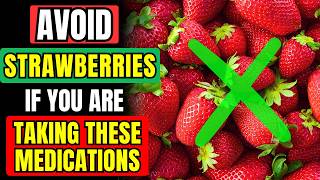 🚫 AVOID STRAWBERRY IF You Are On THESE Medications [upl. by Erina653]