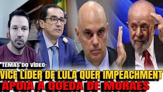 2 VICE LIDER DE LULA DEFENDE IMPEACHMENT DE MORAES LULA ENTRA EM DESESPERO APÓS ASSINATURA DE PE [upl. by Rapp]