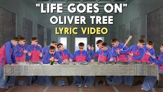 Oliver Tree  Life Goes On Lyric Video [upl. by Daniella470]