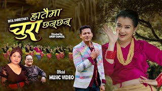 Hataima Chura Chhan chhan by Rita Shrestha ft Sraaj Garach  Samikshya Pokharel New Song 20242081 [upl. by Ahseram270]