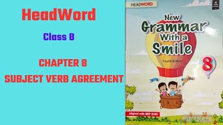 Chapter 8  Subject verb agreement  Head word  New grammar with a smile  Class 8 English [upl. by Nauh]