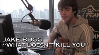 Jake Bugg  quotWhat Doesnt Kill Youquot  Acoustic [upl. by Imoian]