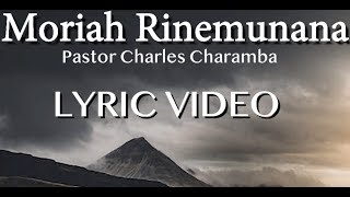 Moriah Rinemunana LYRIC VIDEO  Charles Charamba [upl. by Asirehc]