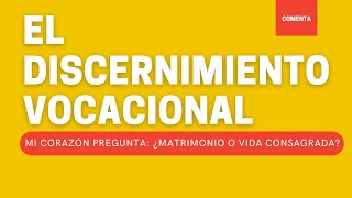 El discernimiento vocacional Mi corazón pregunta ¿Matrimonio o Vida Consagrada [upl. by Adnelg]