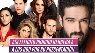 ⭕️Así felicitó 😲 PONCHO HERRERA a los RBD por su última presentación😱 [upl. by Swigart]