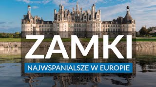 NAJPIĘKNIEJSZE ZAMKI W EUROPIE  11 zamków które warto zobaczyć  Neuschwanstein  Dolina Loary [upl. by Oiram382]