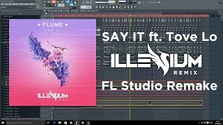 Flume  Say It ft Tove Lo Illenium Remix  Remake  FREE FLP [upl. by Ramgad934]