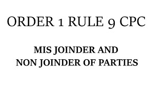 ORDER 1 RULE 9 CODE OF CIVIL PROCEDURE 1908 MISJOINDER AND NON JOINDER OF PARTIES [upl. by Allemat]